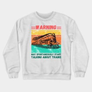 WARNING May Spontaneously Start Talking About TRAINS Crewneck Sweatshirt